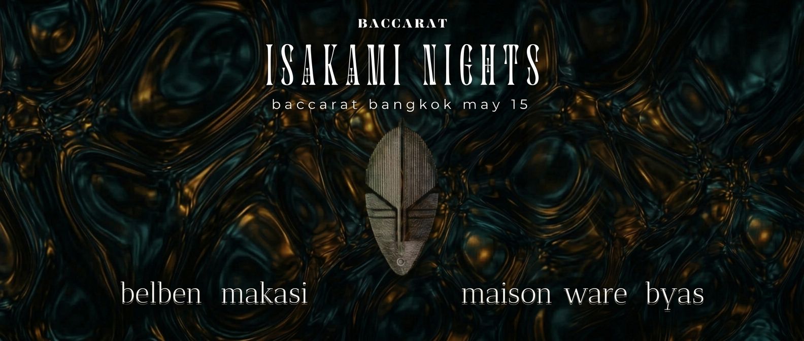 Isakami Nights 23 Bangkok flyer — Baccarat, May 15, 2026 — Maison Ware, BYAS, Makasi, Belben